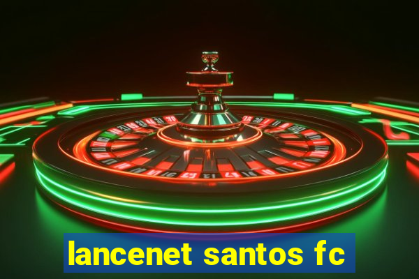 lancenet santos fc